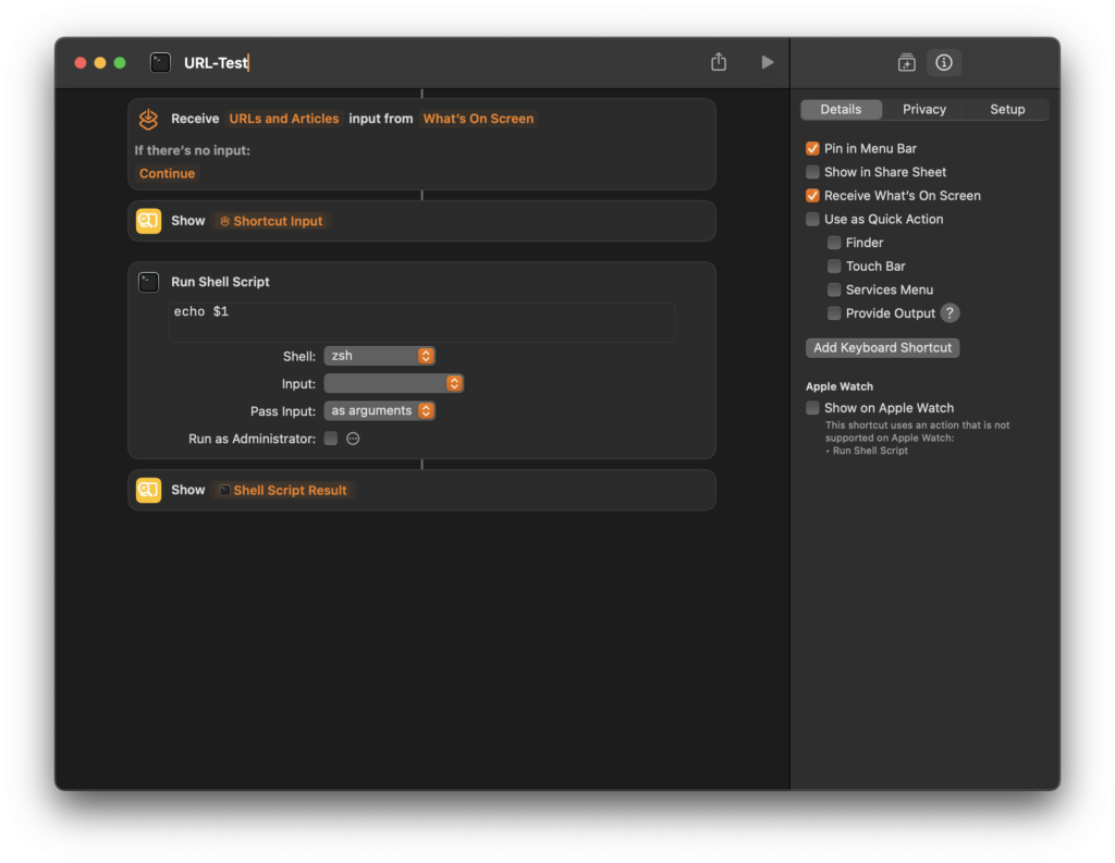A screenshot of an Apple Shortcuts interface titled “URL-Test.” The shortcut is set to receive URLs and articles as input from “What’s On Screen.” The shortcut then runs a shell script with the command echo $1, using the zsh shell. The script’s input is passed as arguments, and the result is displayed. Options on the right allow the shortcut to be pinned in the menu bar, shown in the share sheet, and set to receive input from the screen. Various other settings, like “Run as Administrator” and “Show on Apple Watch,” are also visible but not enabled.