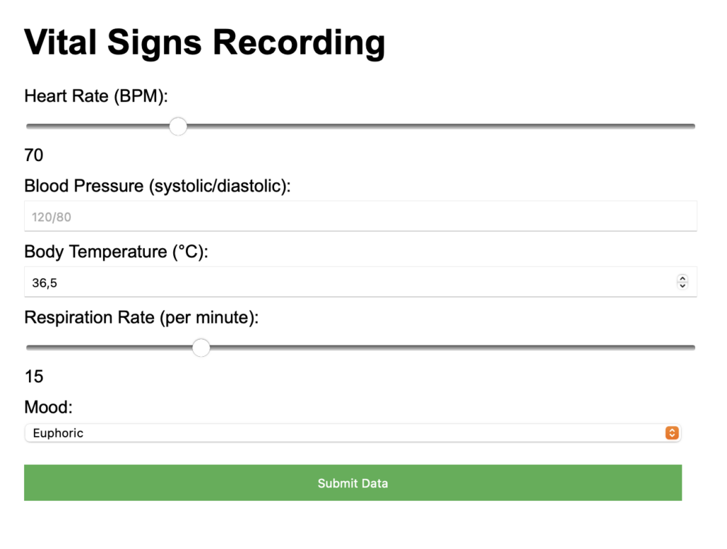 A digital form titled "Vital Signs Recording" with fields for inputting health metrics. It includes a slider for Heart Rate (BPM) set to 70, a text box for Blood Pressure (systolic/diastolic) reading "120/80," a text box for Body Temperature (°C) reading "36.5," and a slider for the Respiration Rate (per minute) set to 15. There is also a dropdown menu for selecting mood, currently set to "Euphoric." At the bottom, there is a green button labeled "Submit Data."